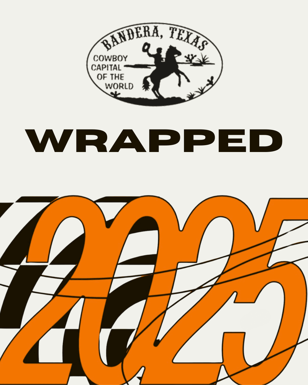Year-in-review carousel. The cover sets the Bandera Cowboy Capital seal on cream above the word “Wrapped” in heavy black caps, with a large overlapping orange “2025” in a stretched display face over warped black-and-white stripes.