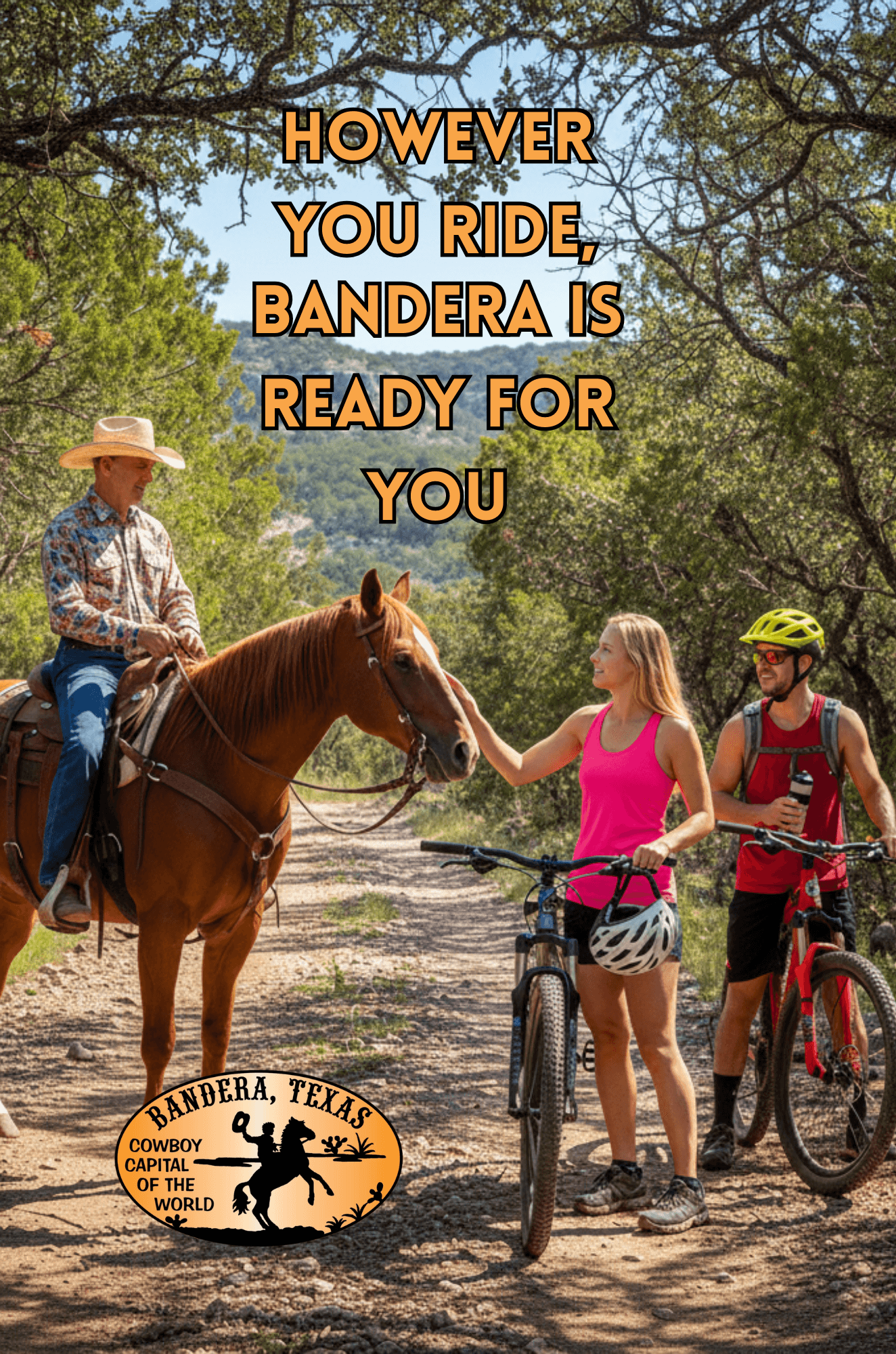 A man on horseback beside two mountain bikers on a wooded Hill Country trail, the cyclist reaching up to pet the horse. Orange caps read “However you ride, Bandera is ready for you.”